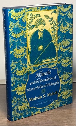 Item #85276 Affarabi_ And the Foundation of Islamic Political Philosophy. Muhsin S. Mahdi,...
