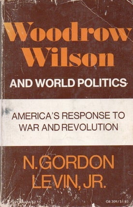 Item #85296 Woodrow Wilson and World Politics_ America's Response to War and Revolution. N....