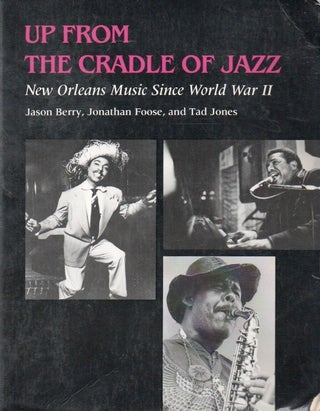 Item #85302 Up From the Cradle of Jazz_ New Orleans Music Since World War II. Jason Berry,...