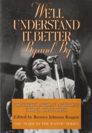 Item #85303 We'll Understand It Better By and By_ Pioneering African American Gospel Composers....