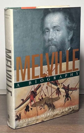 Item #85360 Melville _ A Biography. Laurie Robertson-Lorant