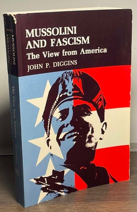 Item #85382 Mussolini and fascism _ The View from America. John P. Diggins