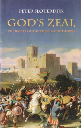 Item #85434 God's Zeal_ The Battle of the Three Monotheisms. Peter Sloterdijk, Wieland Hoban, trans