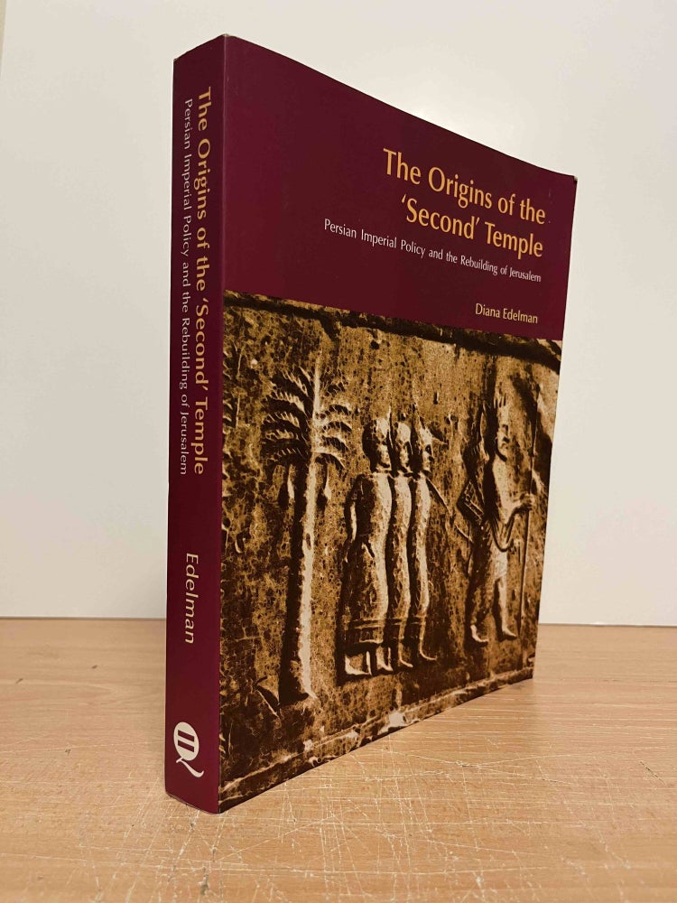 Item #85513 The Origins of the 'Second' Temple_ Persian Imperial Policy and the Rebuilding of Jerusalem. Diana Edelman.