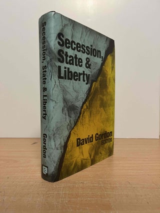Item #85527 Secession, State & Liberty. David Gordon, text