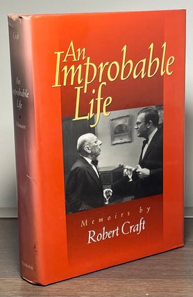 Item #85544 An Improbable Life. Robert Craft
