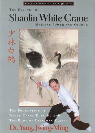 Item #85566 The Essence of Shaolin White Crane_ Martial Power and Qigong. Yang Jwing-Ming