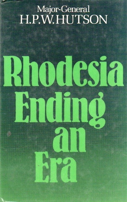 Item #85572 Rhodesia_ Ending an Era. H. P. W. Hutson.