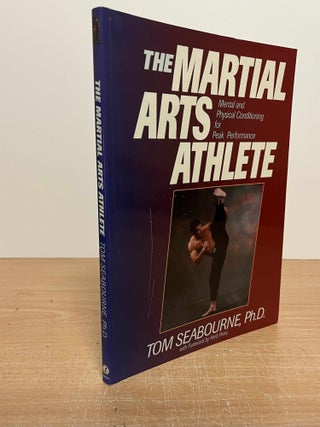 Item #85586 The Martial Arts Athlete_ Mental and Physical Conditioning for Peak Performance. Tom...