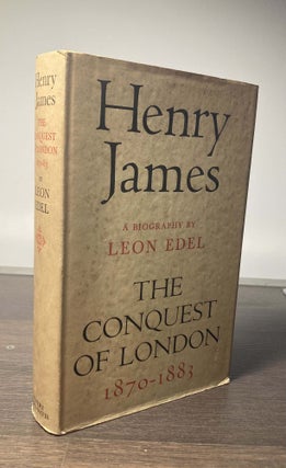 Item #85683 Henry James_ The Conquest of London_ 1870-1883. Leon Edel