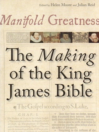 Item #85699 Manifold Greatness _ The Making of the King James Bible. Helen Moore, Julian Reid