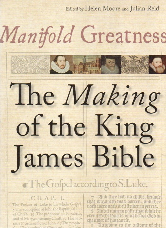 Item #85699 Manifold Greatness_ The Making of the King James Bible. Helen Moore, Julian Reid.