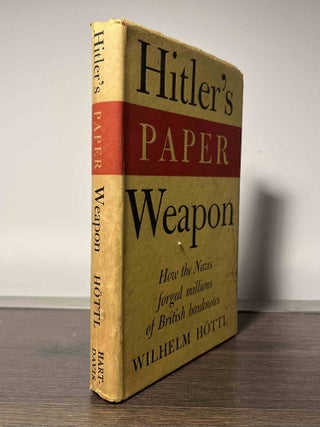 Item #85740 Hitler's Paper Weapon. Wilhelm Hoettl, Basil Creighton, trans