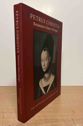 Item #85873 Petrus Christus_ Renaissance Master of Bruges. Maryan W. Ainsworth, Maximiliaan...