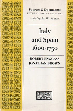 Item #85932 Italy and Spain_ 1600-1750_ Sources and Documents. Robert Enggass, Jonathan Brown, H....