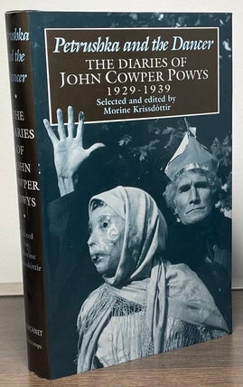 Item #86004 Petrushka and the Dancer _ The Diaries of John Cowper Powys 1929-1939. John Cowper...