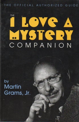 Item #86060 The I Love a Mystery Companion. Martin Grams, Jim Harmon, foreword