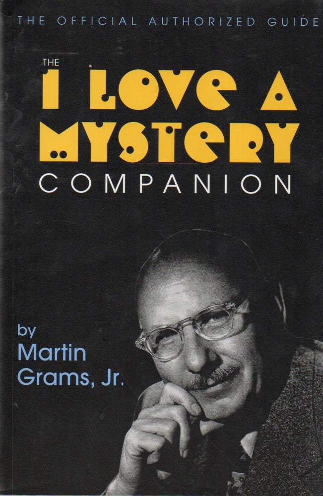 Item #86060 The I Love a Mystery Companion. Martin Grams, Jim Harmon, foreword.