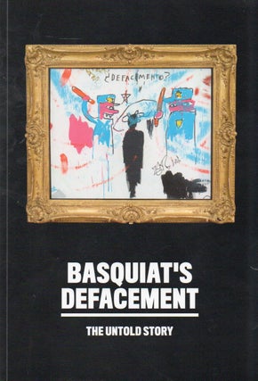 Item #86071 Basquiat's Defacement_ The Untold Story. Chaedria Labouvier, text