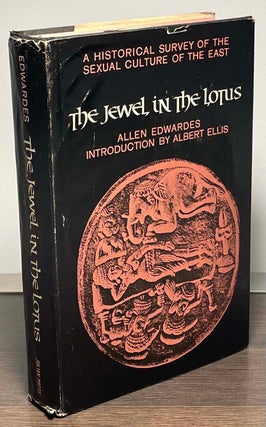 Item #86077 The Jewel in the Lotus _ A Historical Survey of the Sexual Culture of the East. Allen...