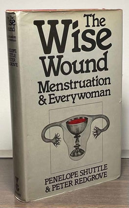 Item #86080 The Wise Wound _ Menstruation & Everywoman. Penelope Shuttle, Peter Redgrove