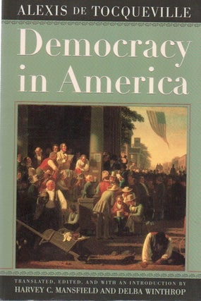 Item #86187 Democracy in America. eds trans, intro, Alexis de Tocqueville, Harvey C. Mansfield,...
