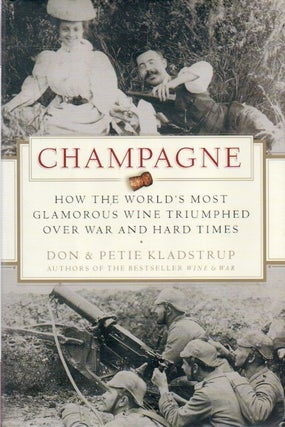 Item #86205 Champagne_ How the World's Most Glamorous Wine Triumphed Over War and Hard Times. Don...