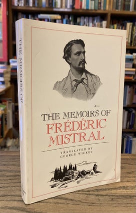 Item #86226 The Memoirs of Frederic Mistral. Frederic Mistral, George Wickes, trans