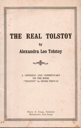 Item #86241 The Real Tolstoy_ A Critique and Commentary on the Book "Tolstoi" by Henri Troyat....