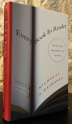 Item #86287 Every Book Its Reader_ The Power of the Printed Word to Stir the World. Nicholas A....
