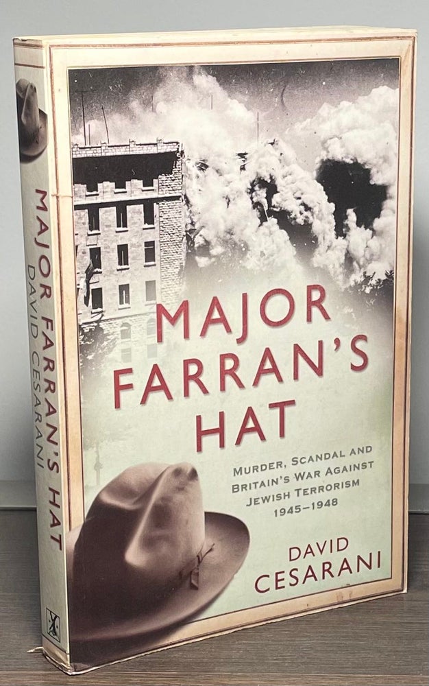 Item #86345 Major Farran's Hat _ Murder, Scandal and Britain's War Against Jewish Terrorism 1945-1948. David Cesarani.