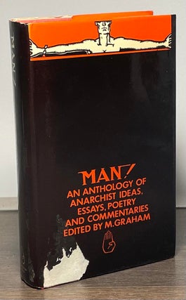 Item #86356 Man! _ An Anthology of Anarchist Ideas, Essays, Poetry and Commentaries. M. Graham