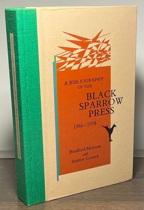 Item #86359 A Bibliography of the Black Sparrow Press 1966-1978. Bradford Morrow, Seamus Cooney