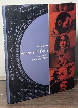 Item #86365 Writers in Paris _ Literary Lives in the City of Light. David Burke