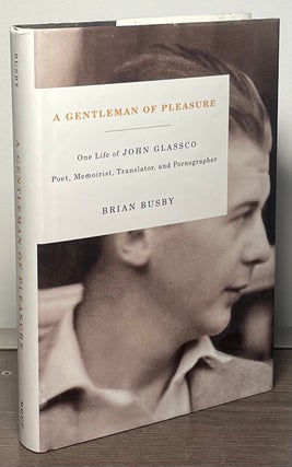 Item #86379 A Gentleman of Pleasure _ One Life of John Glassco Poet, Memoirist, Translator, and...
