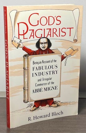 Item #86398 God's Plagiarist _ Being an Account of the Fabulous Industry and Irregular Commerce...