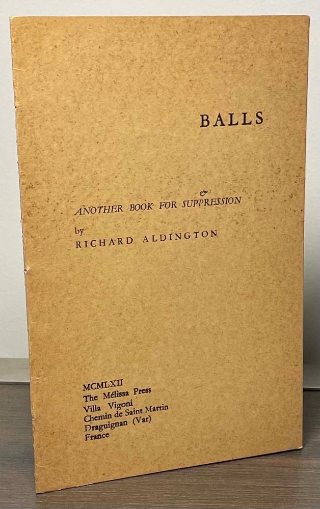 Item #86451 Balls _ Another Book for Suppression. Richard Aldington.