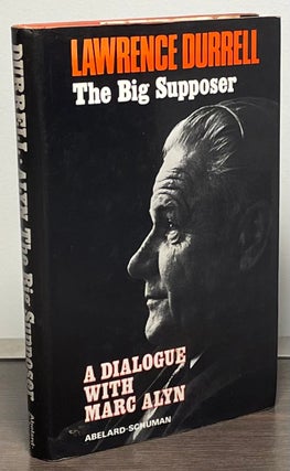 Item #86530 Lawrence Durrell the Big Supposer _ A Dialogue with Marc Alyn. Lawrence Durrell, Marc...