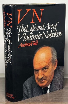Item #86537 VN _ The Life and Art of Vladimir Nabokov. Andrew Field