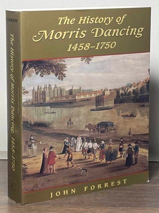 Item #86564 The History of Morris Dancing 1458-1750. John Forrest
