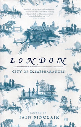 Item #86576 London _ City of Disappearances. Ian Sinclair, text