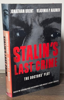 Item #86653 Stalin's Last Crime _ The Doctor's Plot. Jonathan Brent, Vladimir P. Naumov