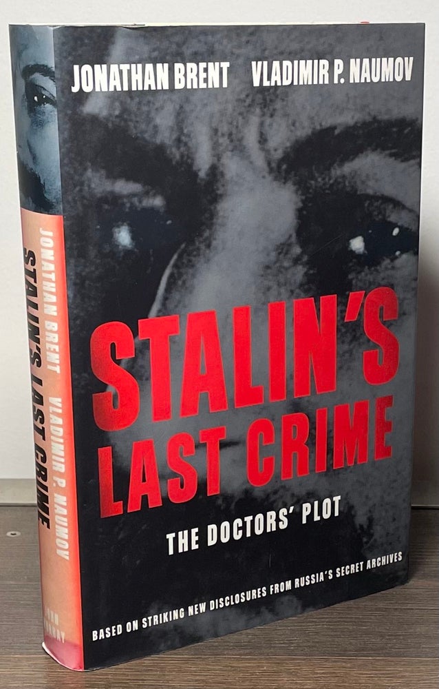 Item #86653 Stalin's Last Crime _ The Doctor's Plot. Jonathan Brent, Vladimir P. Naumov.