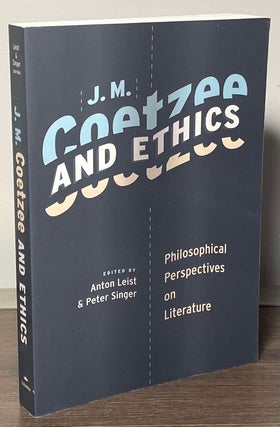Item #86716 J.M. Coetzee and Ethics _ Philosophical Perspectives on Literature. J. M. Coetzee,...