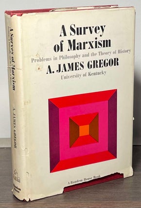 Item #86717 A Survey of Marxism _ Problems in Philosophy and the Theory of History. A. James Gregor