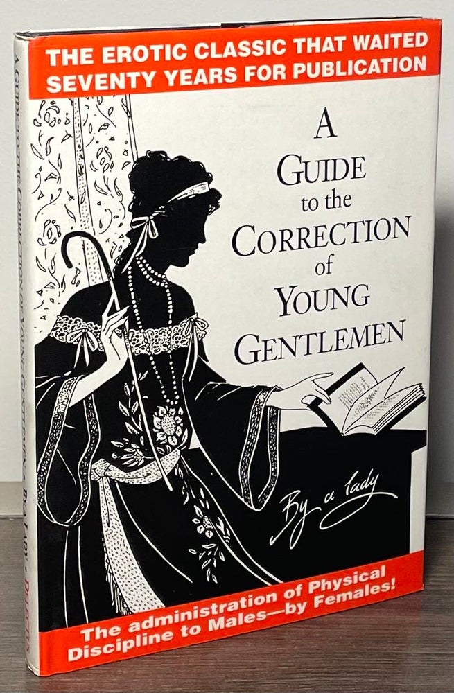 Item #86724 A Guide to the Correction of Young Gentlemen _ or, The Successful Administration of Physical Discipline to Males by Females. A Lady.