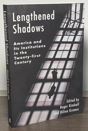 Item #86761 Lengthened Shadows _ America and Its Institutions in the Twenty-first Century. Roger...