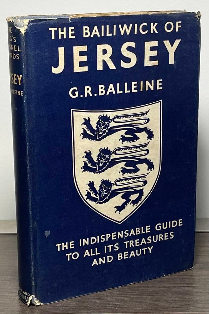 Item #86762 The Bailiwick of Jersey _ The Indispensable Guide to All its Treasures and Beauty. G. R. Balleine.