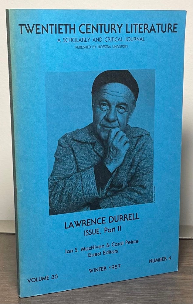 Item #86800 Twentieth Century Literature _ Lawrence Durrell Issue, Part II A Scholarly and Critical Journal Volume 33 Winter 1987 Number 4. Durrell Lawrence, William McBrien, Ian S. MacNiven, Carol Peirce.