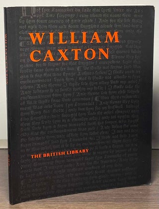 Item #86840 William Caxton _ An Exhibition to Commemorate the Quincentenary of the Introduction...